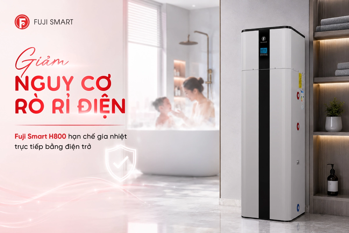 Máy bơm nhiệt heat pump Fuji Smart H800 không rò rỉ điện
